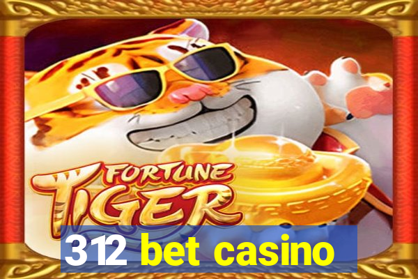 312 bet casino